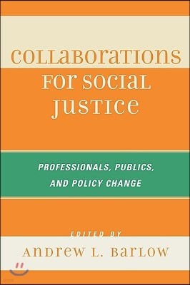 Collaborations for Social Justice: Professionals, Publics, and Policy Change