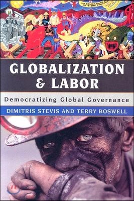 Globalization and Labor: Democratizing Global Governance