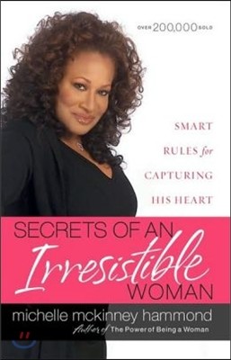 Secrets of an Irresistible Woman: Smart Rules for Capturing His Heart