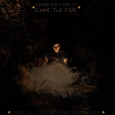 Dana Falconberry & Medicine Bow - From The Forest Came The Fire (Clear Vinyl)(LP)