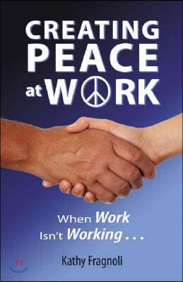 Creating Peace at Work: When Work Isn't Working