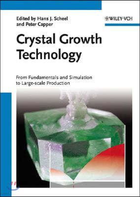 Crystal Growth Technology: From Fundamentals and Simulation to Large-Scale Production