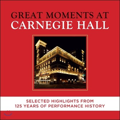 īױ Ȧ  125ֳ  Ȳ ٹ (Great Moments at Carnegie Hall - Selected Highlights From 125 Years of Performance History)