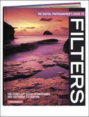 The Digital Photographer's Guide to Filters