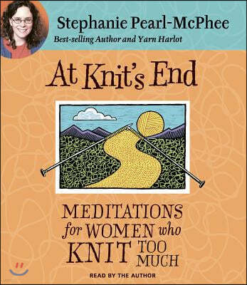 At Knit's End: Meditations for Women Who Knit Too Much