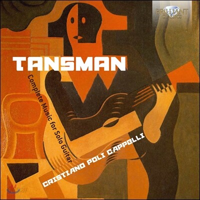 Cristiano Poli Cappelli 알렉산드르 탄스만: 기타 솔로 작품 전집 (Alexandre Tansman: Complete Music for Solo Guitar) 크리스티아노 폴리 카펠리
