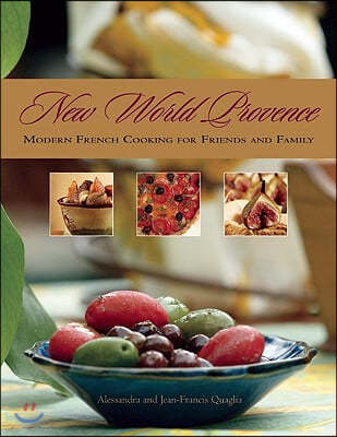 New World Provence: Modern French Cooking for Friends and Family