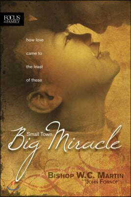 Small Town, Big Miracle: How Love Came to the Least of These
