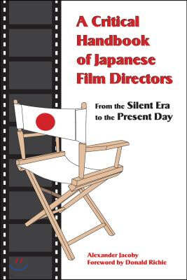 A Critical Handbook of Japanese Film Directors: From the Silent Era to the Present Day