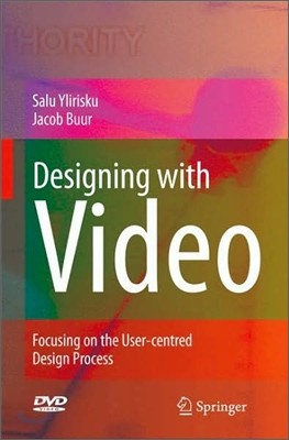 Designing with Video: Focusing the User-Centred Design Process [With DVD]