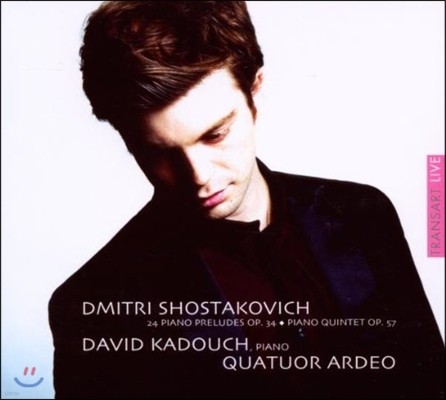 David Kadouch Ÿںġ: 24 ǾƳ ְ, ǾƳ  (Shostakovich: 24 Piano Preludes Op.34, Quintet Op.57) ٺ īν