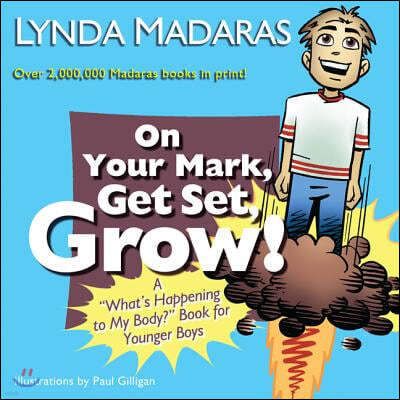 On Your Mark, Get Set, Grow!: A What's Happening to My Body? Book for Younger Boys