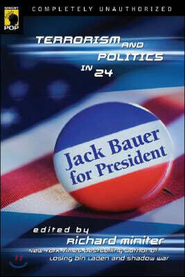 Independent Pub Group Jack Bauer for President: Terrorism and Politics in 24