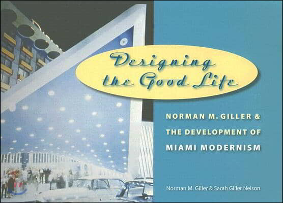 Designing the Good Life: Norman M. Giller and the Development of Miami Modernism