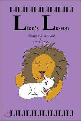 Lion's Lesson: A fun read aloud illustrated tongue twisting tale brought to you by the letter L.