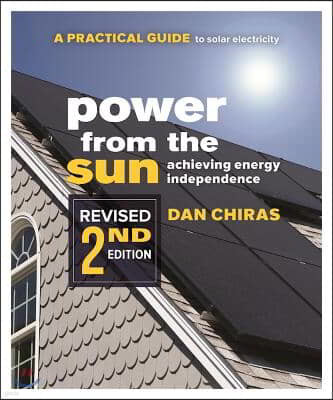 Power from the Sun - 2nd Edition: A Practical Guide to Solar Electricity - Revised 2nd Edition