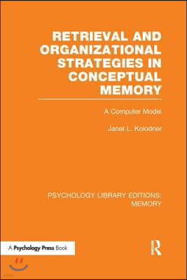 Retrieval and Organizational Strategies in Conceptual Memory (PLE: Memory)