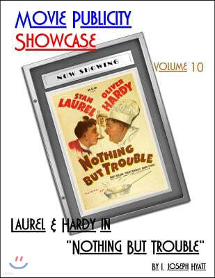 Movie Publicity Showcase Volume 10: Laurel and Hardy in "Nothing But Trouble"