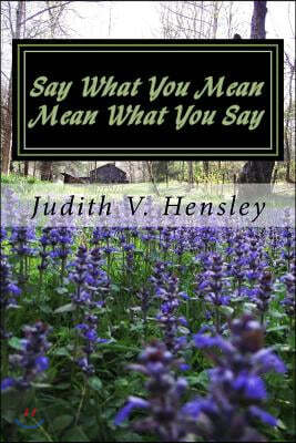 Say What You Mean: Mean What You Say