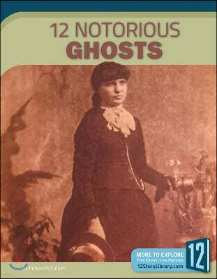 12 Notorious Ghosts