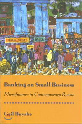 Banking on Small Business: Microfinance in Contemporary Russia