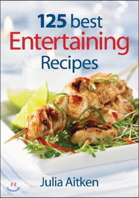 125 Best Entertaining Recipes