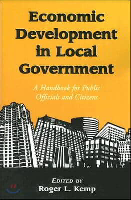 Economic Development in Local Government: A Handbook for Public Officials and Citizens