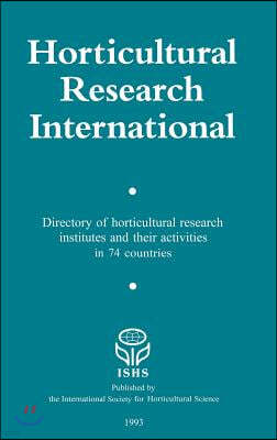 Horticultural Research International: Directory of Horticultural Research Insitutes and Their Activities in 74 Countries