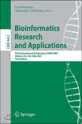 Bioinformatics Research and Applications: Third International Symposium, Isbra 2007, Atlanta, Ga, Usa, May 7-10, 2007, Proceedings