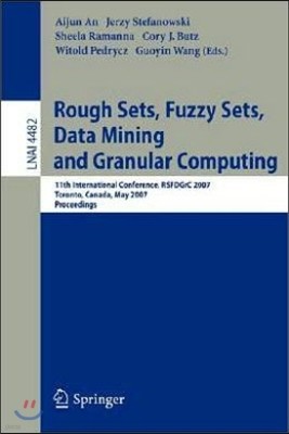 Rough Sets, Fuzzy Sets, Data Mining and Granular Computing: 11th International Conference, RSFDGrC 2007, Toronto, Canada, May 14-16, 2007, Proceedings