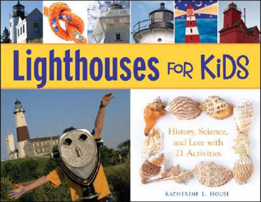 Lighthouses for Kids: History, Science, and Lore with 21 Activities Volume 26