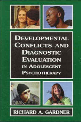 Developmental Conflicts and Diagnostic Evaluation in Adolescent Psychotherapy: Psychotherapy with Adolescents