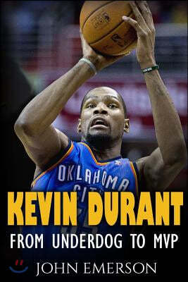 Kevin Durant: From Underdog to MVP - When Hard Work Beats Talent. the Inspiring Life Story of Kevin Durant - One of the Best Basketb