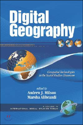 Digital Geography: Geospatial Technologies in the Social Studies Classroom (PB)