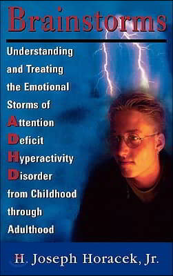 Brainstorms: Understanding and Treating Emotional Storms of ADHD from Childhood Through Adulthood