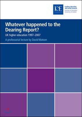 Whatever Happened to the Dearing Report?: UK Higher Education 1997-2007