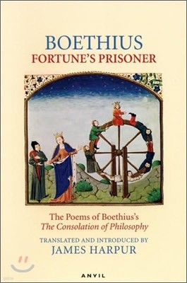 Fortune's Prisoner: The Poems of Boethius's Consolation of Philosophy