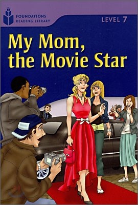 Foundations Reading Library Level 7 : My Mom, The Movie Star