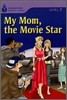 Foundations Reading Library Level 7 : My Mom, The Movie Star