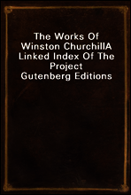 The Works Of Winston Churchill
A Linked Index Of The Project Gutenberg Editions