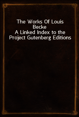 The Works Of Louis Becke
A Linked Index to the Project Gutenberg Editions