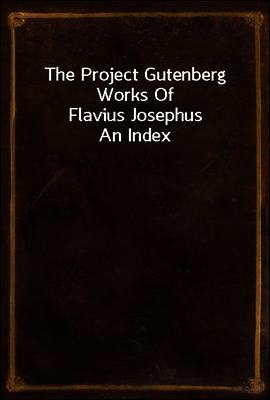 The Project Gutenberg Works Of Flavius Josephus
