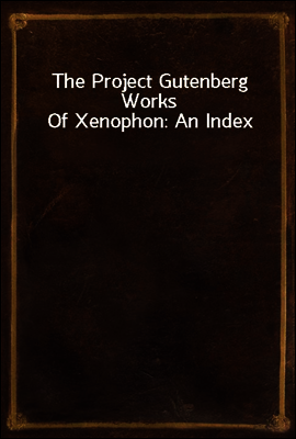 The Project Gutenberg Works Of Xenophon