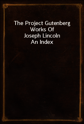 The Project Gutenberg Works Of Joseph Lincoln