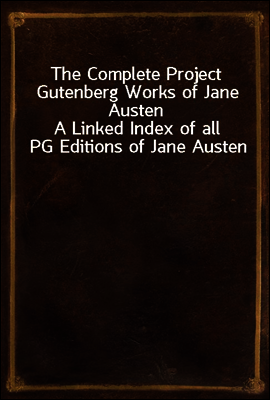 The Complete Project Gutenberg Works of Jane Austen