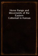 Home Range and Movements of the Eastern Cottontail in Kansas