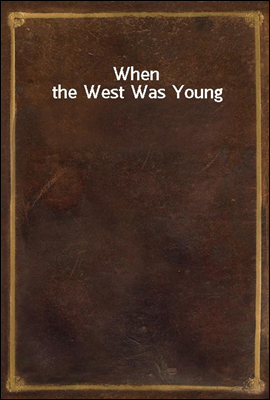 When the West Was Young