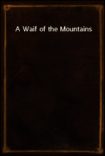 A Waif of the Mountains