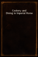 Cookery and Dining in Imperial Rome