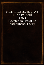 Continental Monthly, Vol. III, No IV, April 1863
Devoted to Literature and National Policy